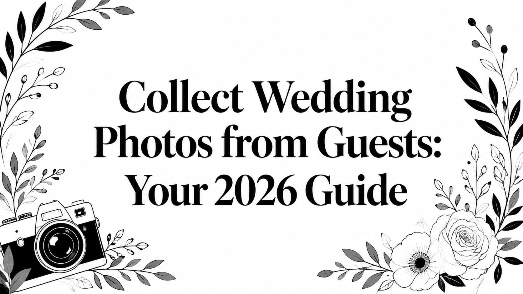 Collect Wedding Photos from Guests: Your 2026 Guide