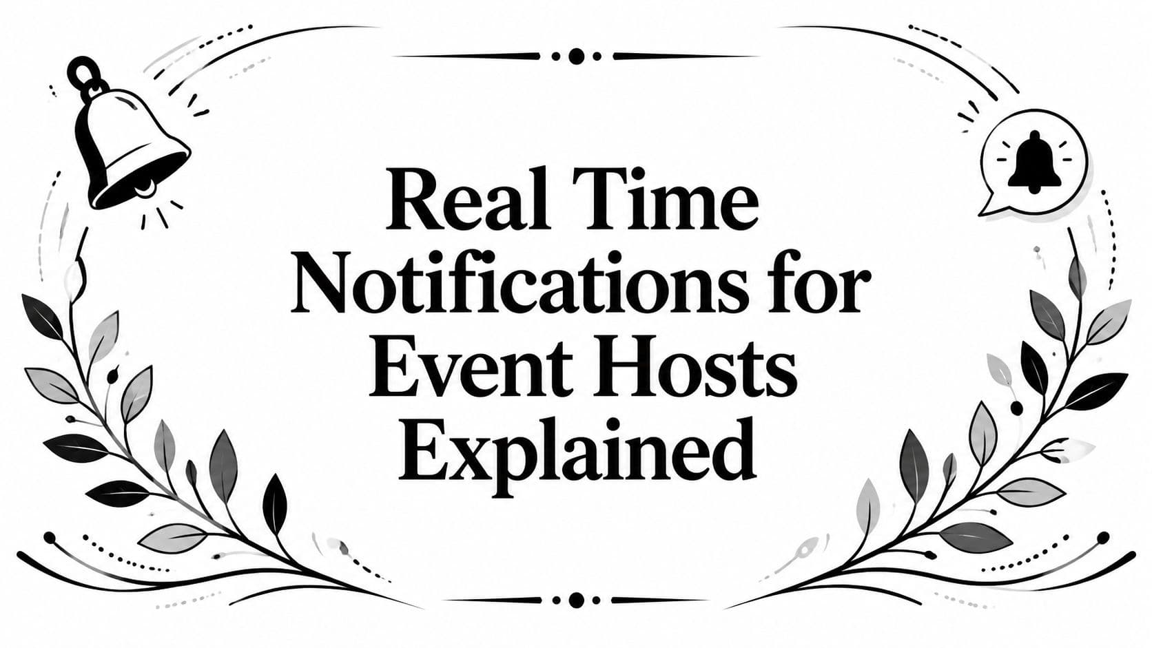 Real Time Notifications for Event Hosts Explained