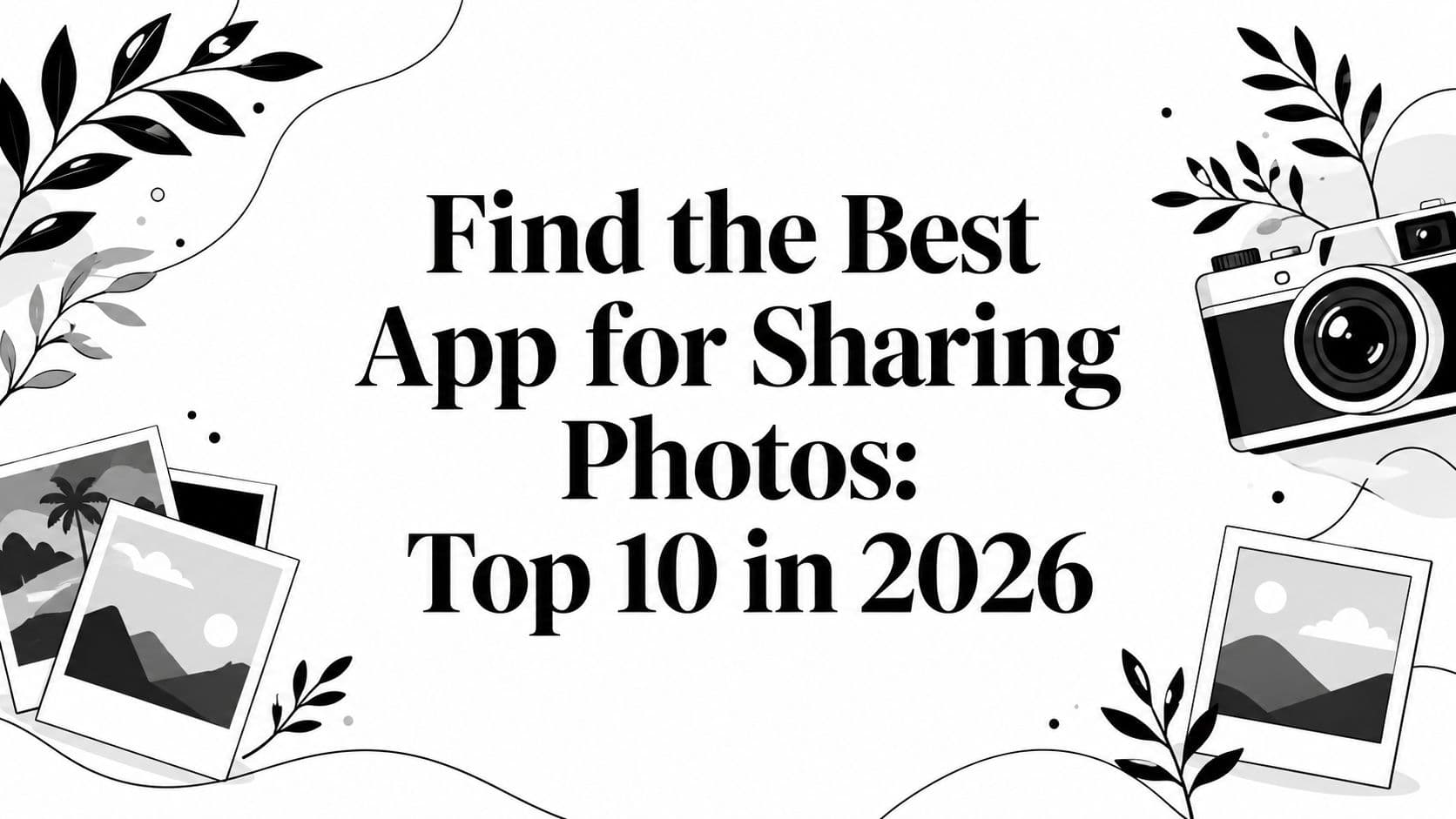 Find the Best App for Sharing Photos: Top 10 in 2026