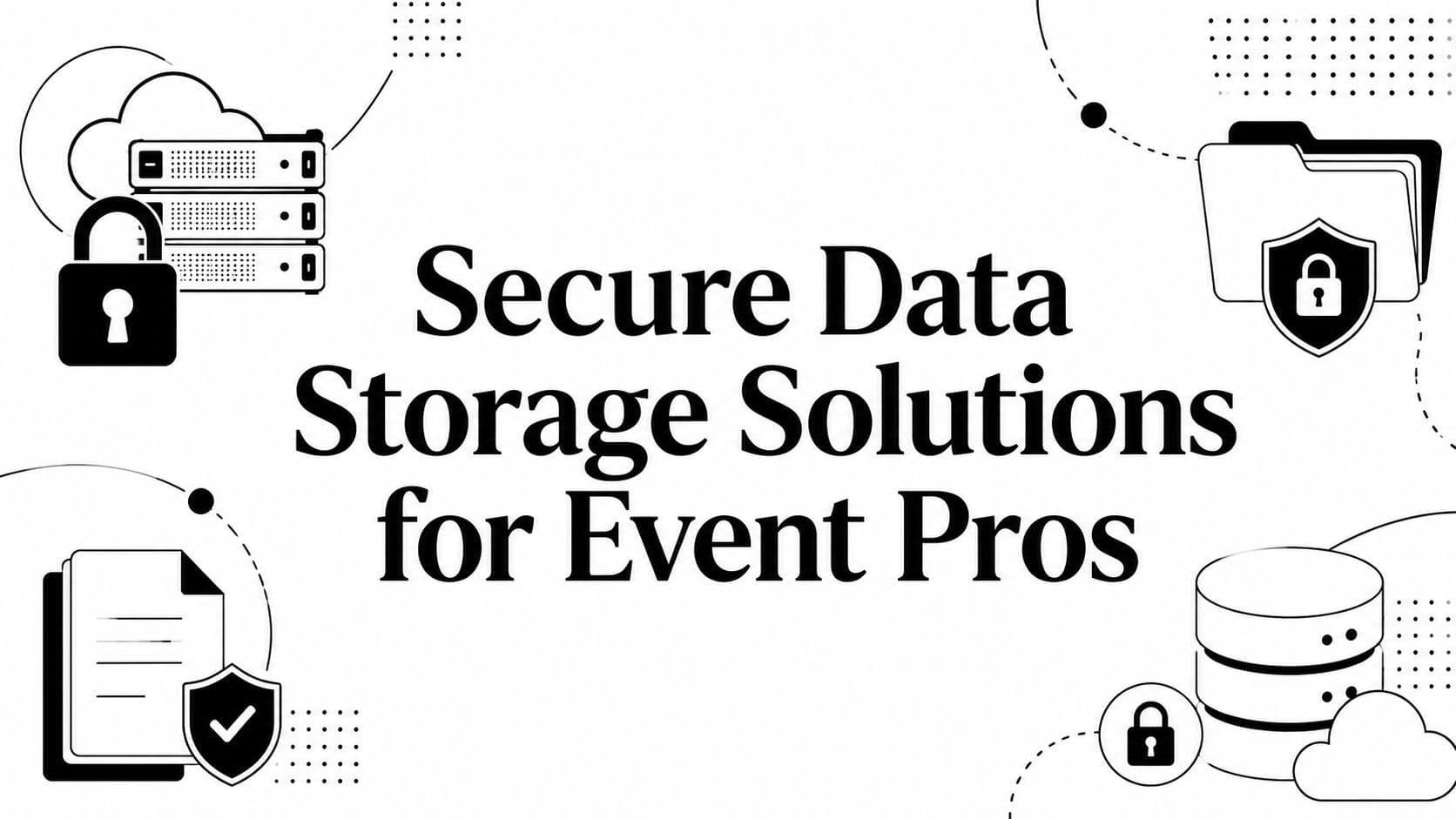 Secure Data Storage Solutions for Event Pros
